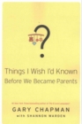 THINGS I WISH ID KNOWN BEFORE WE BECAME - Book