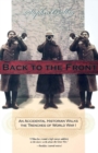 Back to the Front : An Accidental Historian Walks the Trenches of World War 1 - eBook