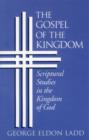 The Gospel of the Kingdom : Scriptural Studies in the Kingdom of God - Book