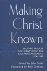 Making Christ Known : Historic Mission Documents from the Lausanne Movement, 1974- 1989 - Book