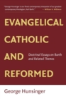 Evangelical, Catholic, and Reformed : Essays on Barth and Other Themes - Book