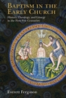 Baptism in the Early Church : History, Theology, and Liturgy in the First Five Centuries - Book