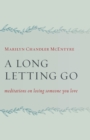 Long Letting Go : Meditations on Losing Someone You Love - Book