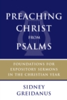 Preaching Christ from Psalms : Foundations for Expository Sermons in the Christian Year - Book