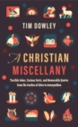 A Christian Miscellany : Terrible Jokes, Curious Facts, and Memorable Quotes from the Garden of Eden to Armageddon - Book