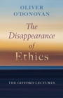 The Disappearance of Ethics : The Gifford Lectures - Book