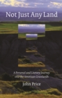 Not Just Any Land : A Personal and Literary Journey into the American Grasslands - eBook