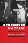 Atrocities on Trial : Historical Perspectives on the Politics of Prosecuting War Crimes - Book