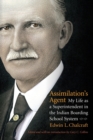 Assimilation's Agent : My Life as a Superintendent in the Indian Boarding School System - Book