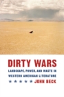 Dirty Wars : Landscape, Power, and Waste in Western American Literature - Book
