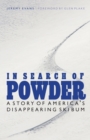 In Search of Powder : A Story of America's Disappearing Ski Bum - Book