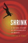 Shrink : A Cultural History of Psychoanalysis in America - Book
