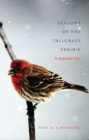 Seasons of the Tallgrass Prairie : A Nebraska Year - Book