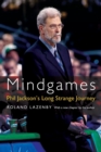 Mindgames : Phil Jackson's Long Strange Journey - Book