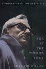 Fox at the Wood's Edge : A Biography of Loren Eiseley - Book