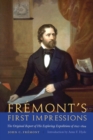 Fremont's First Impressions : The Original Report of His Exploring Expeditions of 1842-1844 - Book