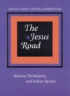 The Jesus Road : Kiowas, Christianity, and Indian Hymns - Book
