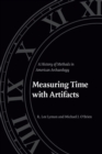 Measuring Time with Artifacts : A History of Methods in American Archaeology - Book