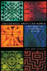 Indigenous American Women : Decolonization, Empowerment, Activism - Book