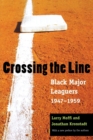 Crossing the Line : Black Major Leaguers, 1947-1959 - Book