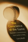 The Conscience of the Game : Baseball's Commissioners from Landis to Selig - Book