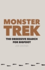 Monster Trek : The Obsessive Search for Bigfoot - eBook