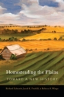 Homesteading the Plains : Toward a New History - Book
