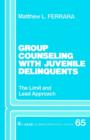 Group Counseling with Juvenile Delinquents : The Limit and Lead Approach - Book