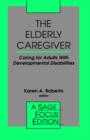 The Elderly Caregiver : Caring for Adults with Developmental Disabilities - Book
