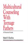 Multicultural Counseling with Teenage Fathers : A Practical Guide - Book