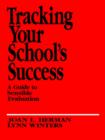 Tracking Your School's Success : A Guide to Sensible Evaluation - Book