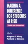 Making a Difference for Students at Risk : Trends and Alternatives - Book