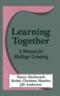 Learning Together : A Manual for Multiage Grouping - Book