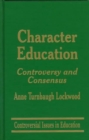 Character Education : Controversy and Consensus - Book