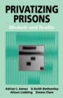 Privatizing Prisons : Rhetoric and Reality - Book