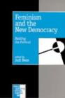 Feminism and the New Democracy : Resiting the Political - Book