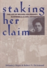 Staking Her Claim : The Life of Belinda Mulrooney, Klondike and Alaska Entrepreneur - Book