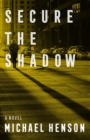 Secure the Shadow : A Novel - Book