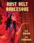 Rust Belt Burlesque : The Softer Side of a Heavy Metal Town - eBook
