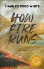 How Fire Runs : A Novel - eBook