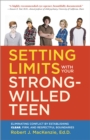 Setting Limits with your Strong-Willed Teen : Eliminating Conflict by Establishing Clear, Firm, and Respectful Boundaries - Book