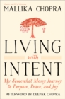 Living with Intent : My Somewhat Messy Journey to Purpose, Peace, and Joy - Book