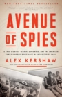 Avenue of Spies : A True Story of Terror, Espionage, and One American Family's Heroic Resistance in Nazi-Occupied Paris - Book