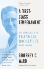 A First-Class Temperament : The Emergence of Franklin Roosevelt, 1905-1928 - Book