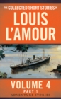 The Collected Short Stories of Louis L'Amour, Volume 4, Part 1 : Adventure Stories - Book