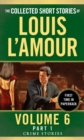 The Collected Short Stories of Louis L'Amour, Volume 6, Part 1 : Crime Stories - Book