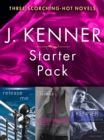J. Kenner Series Starter Pack: Three Scorching-Hot Novels : Release Me, Wanted, Say My Name - eBook