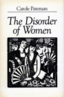 The Disorder of Women : Democracy, Feminism, and Political Theory - Book