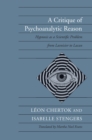 A Critique of Psychoanalytic Reason : Hypnosis as a Scientific Problem from Lavoisier to Lacan - Book