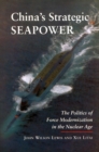 China's Strategic Seapower : The Politics of Force Modernization in the Nuclear Age - Book